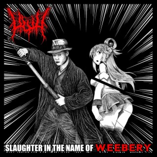 Slaughter in the Name of Weebery