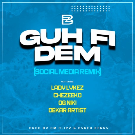 GUH FI DEM (Social Media Remix) ft. Lady Lykez, OG Niki, Dekar Artist & Chezeeko