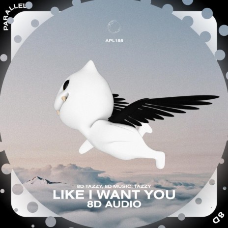 Like I Want You - 8D Audio ft. surround. & Tazzy | Boomplay Music