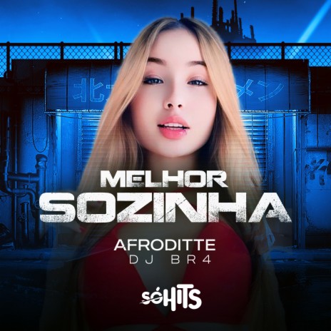 Melhor Sozinha ft. DJ BR4 | Boomplay Music