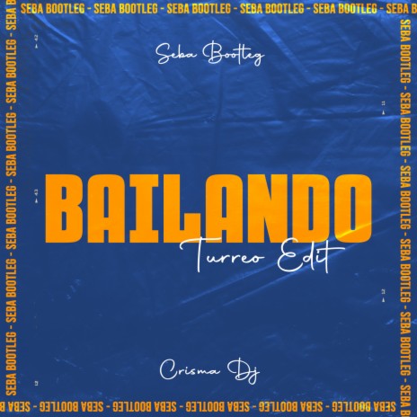 Bailando (Turreo Edit) ft. Crisma DJ | Boomplay Music