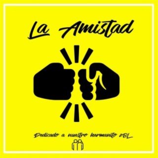 La Amistad (feat. MC 2BL, Lokurazz, Blessthemessenjah, Tong Po 4 13, Jardin De Dios, Nacion Robusta, Acrisolado, Los Violentos Crew & Jota Brother)