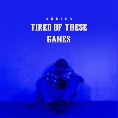 Tired of These Games | Boomplay Music