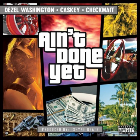 Ain't Done Yet (feat. Dezel Washington & Caskey) | Boomplay Music