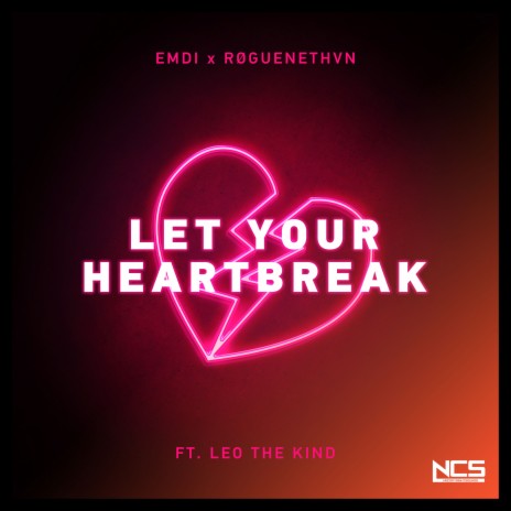 Let Your Heartbreak ft. RØGUENETHVN & Leo The Kind | Boomplay Music