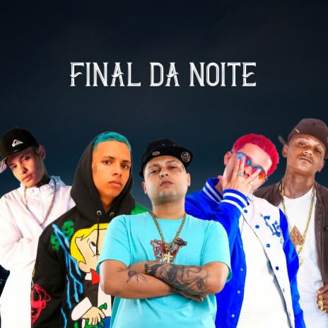 Final da Noite ft. MC RICK, Mc Anjim, Mc Rd Bala, MC VITIN DA IGREJINHA & DJ THUAR | Boomplay Music