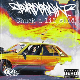 CHUCK A LIL SKID