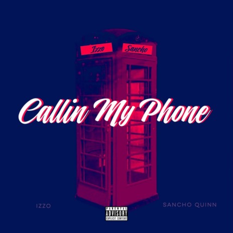 Callin' My Phone (feat. Sancho Quinn) | Boomplay Music