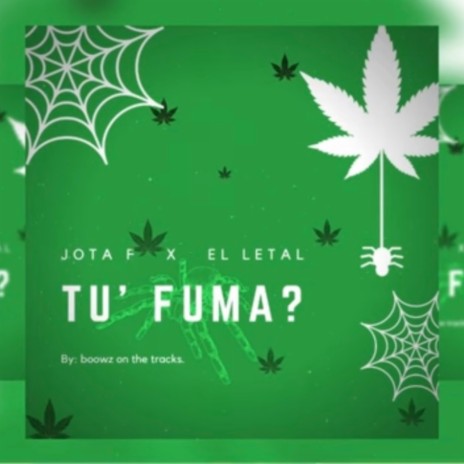 TU' FUMA? ft. El letal | Boomplay Music