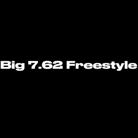 Big 7.62 (Freestyle) | Boomplay Music