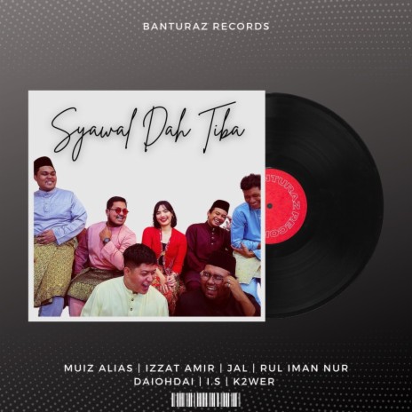 Syawal Dah Tiba ft. Muiz Alias, Jal, Rul Iman Nur, DaiOhDai & I.S | Boomplay Music