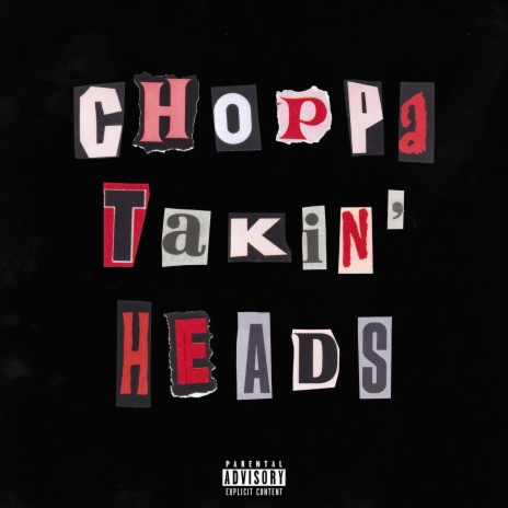 Choppa Takin' Heads