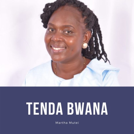 Tenda Bwana | Boomplay Music