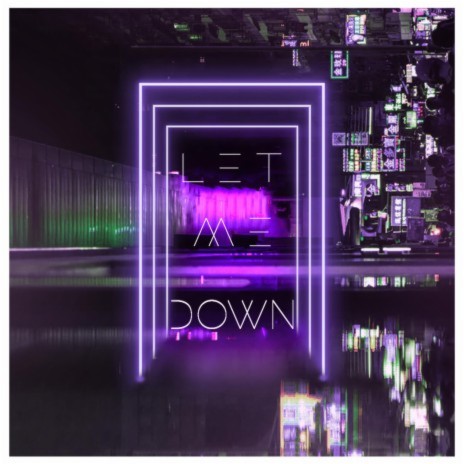 Let Me Down | Boomplay Music