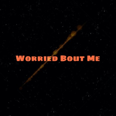 Worried Bout Me ft. Su-Flay | Boomplay Music