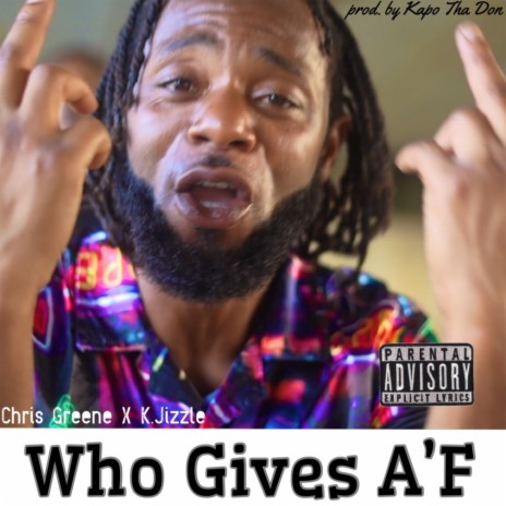 Who Gives A'F ft. K.Jizzle