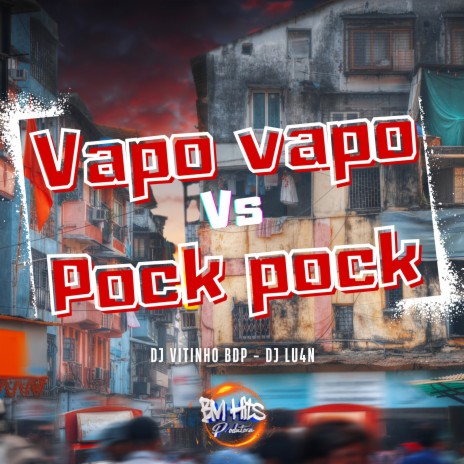 Vapo Vapo Vs Pock Pock ft. Dj lu4n & BM Hits Produtora | Boomplay Music