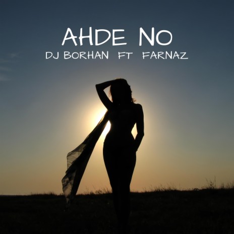 Ahde No ft. Farnaz | Boomplay Music