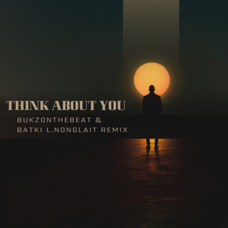 THINK ABOUT YOU | Boomplay Music