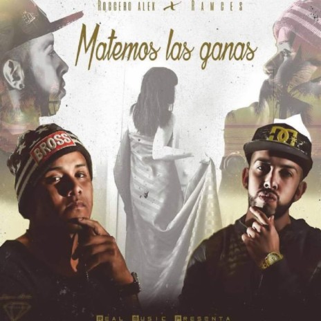 Matemos las ganas (feat. Ramces) | Boomplay Music