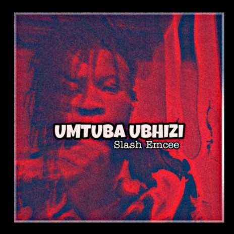 UMtuba Ubhizi (feat. Slash Emcee) | Boomplay Music