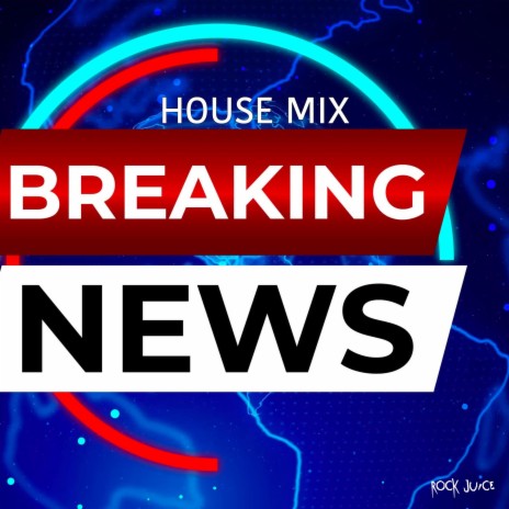 Breaking News (House Mix) | Boomplay Music