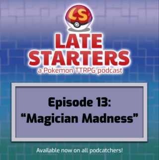 Episode 13 - Magician Madness