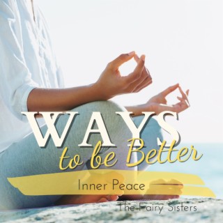 Ways to be Better - Inner Peace