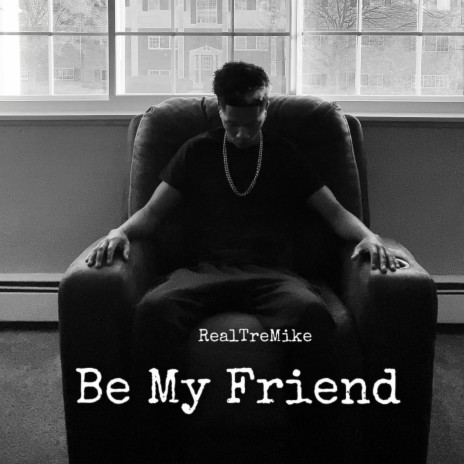 Be My Friend | Boomplay Music