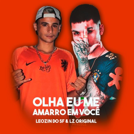 MONTAGEM OLHA EU ME AMARRO EM VOCÊ ft. DJ Leozin do SF | Boomplay Music