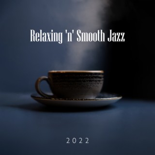 Relaxing 'n' Smooth Jazz 2022