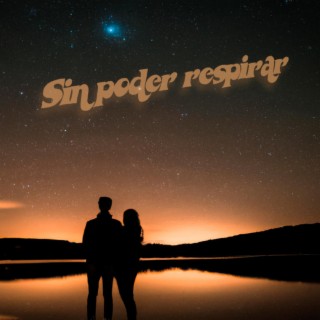 Sin poder respirar lyrics | Boomplay Music