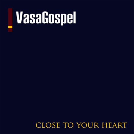 Close to Your Heart | Boomplay Music