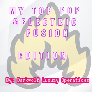 My Top Pop & Electric Fusion Edition