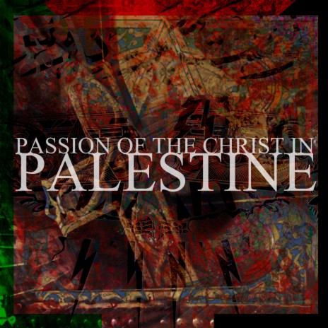 Passion of the Christ in Palestine II | Boomplay Music