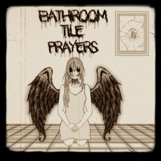 Bathroom Tile Prayers lyrics | Boomplay Music