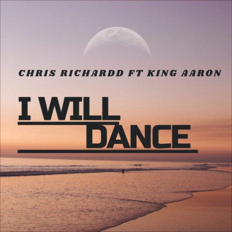 I Will Dance ft. King Aaron | Boomplay Music