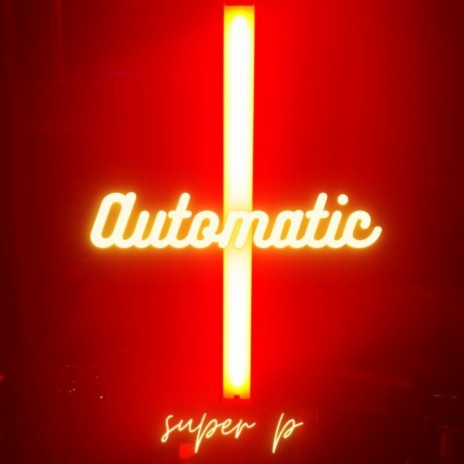 AUTOMATIC ft. SUPER P