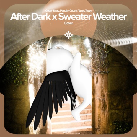 After Dark x Sweater Weather - Remake Cover ft. capella & Tazzy | Boomplay Music