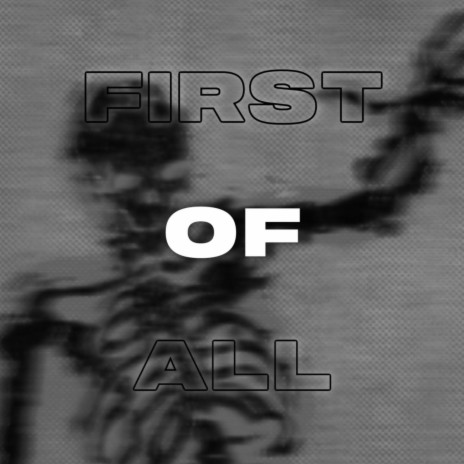 First of all | Boomplay Music