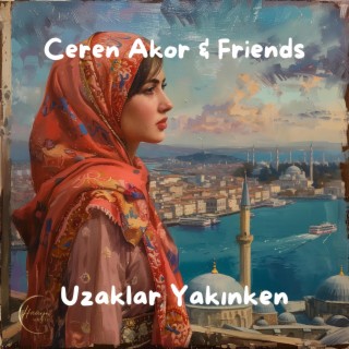 Uzaklar Yakınken lyrics | Boomplay Music