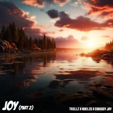 Joy (Part 2) ft. Nuelzo & Swaggy Jay | Boomplay Music