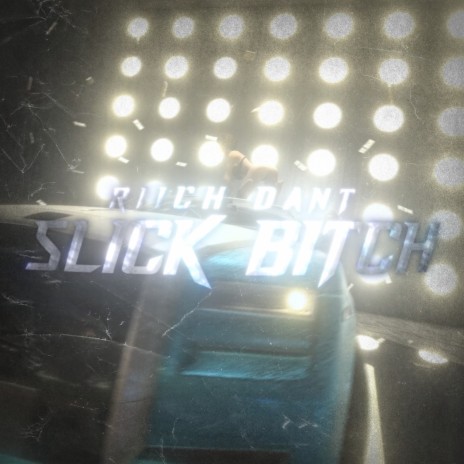 Slick Bitch ft. Dant | Boomplay Music