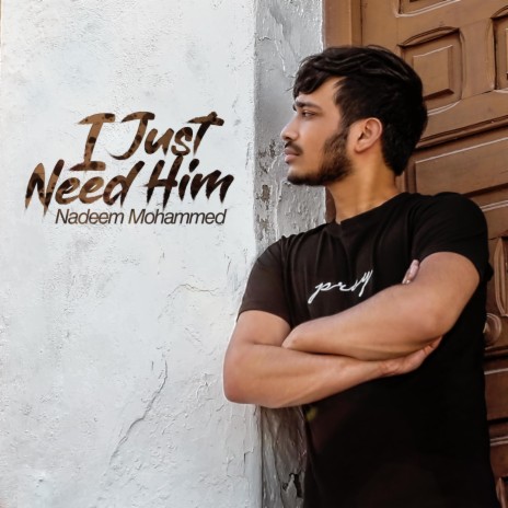 I Just Need Him | Boomplay Music