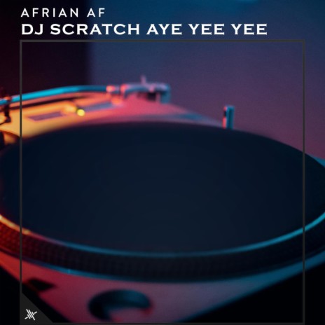 DJ Scratch Aye Yee Yee