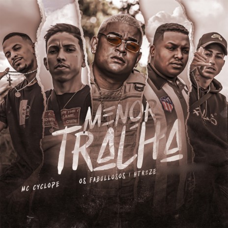 Menor Tralha ft. Mc Cyclope & HTreze | Boomplay Music