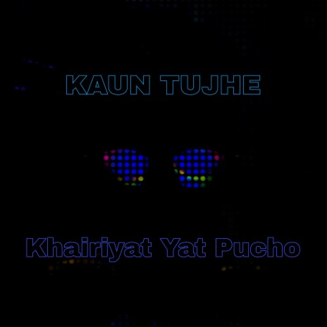 Kaun Tujhe Khairiyat Yat Pucho