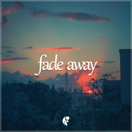 Fade Away | Boomplay Music