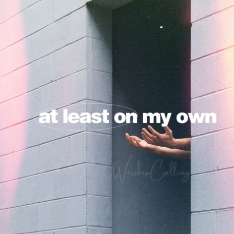 At Least On My Own | Boomplay Music