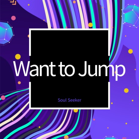 Want to Jump | Boomplay Music